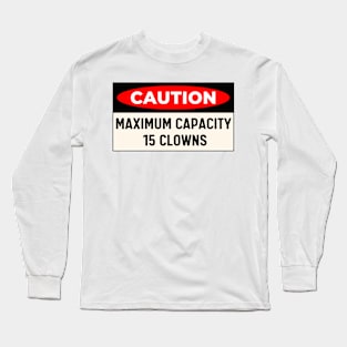 Maximum Capacity 15 Clowns, Funny Bumper Long Sleeve T-Shirt